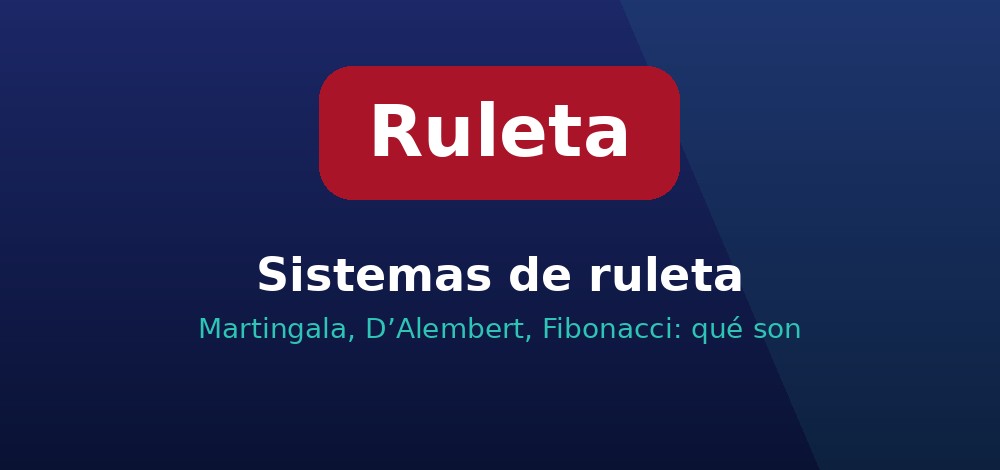 Sistemas de ruleta Martingala, D'Alembert y Fibonacci explicados para ganar en la ruleta