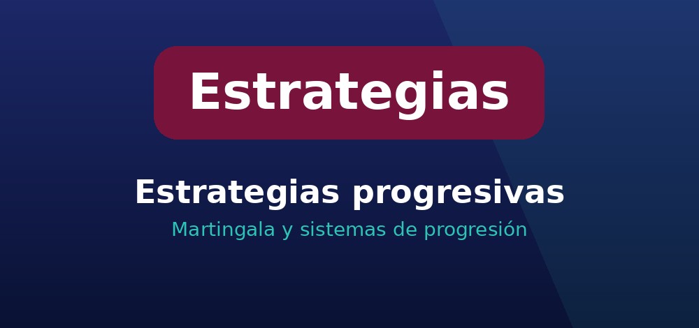 Estrategias de ruleta progresivas: tabla de la Martingala y sistemas de progresión