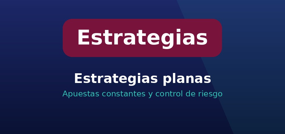 Estrategias planas de ruleta: apuestas constantes y control de riesgo