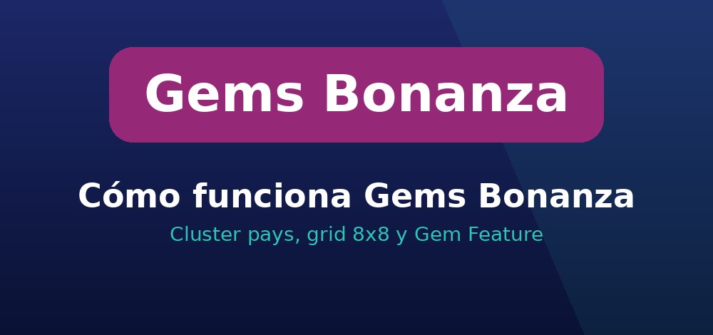 Cómo funciona Gems Bonanza: cluster pays y grid 8x8 de Pragmatic Play