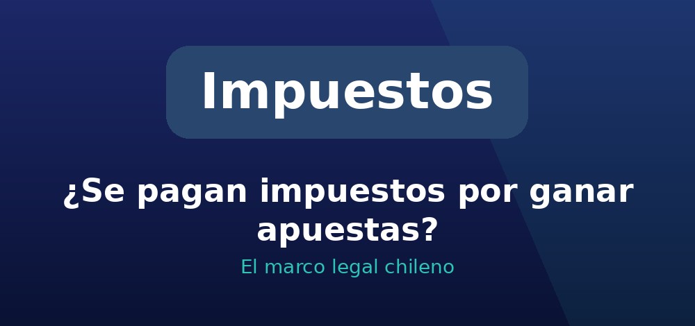 Cómo tributan las ganancias de apuestas en Chile