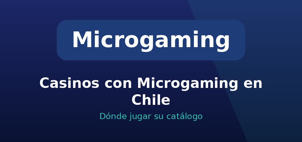 Casinos con Microgaming en Chile donde jugar su catálogo de tragamonedas en CLP