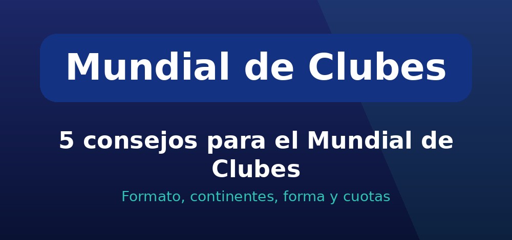Consejos para el Mundial de Clubes en Chile