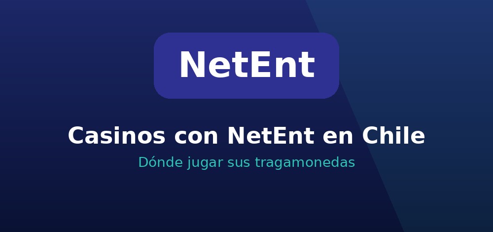 Casinos con juegos de NetEnt donde jugar sus slots en Chile