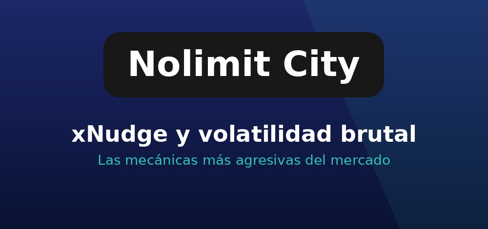Mecánica xNudge y volatilidad brutal de las slots de Nolimit City