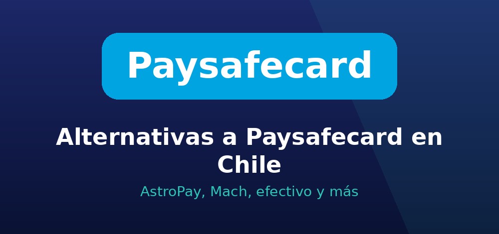 Mejores alternativas a Paysafecard en casas de apuestas de Chile