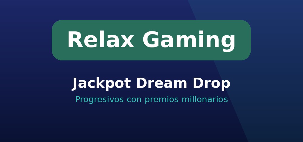 Jackpot progresivo Dream Drop de Relax Gaming con premios millonarios