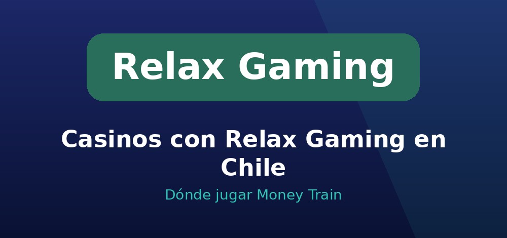 Casinos con slots de Relax Gaming en Chile: dónde jugar Money Train en CLP