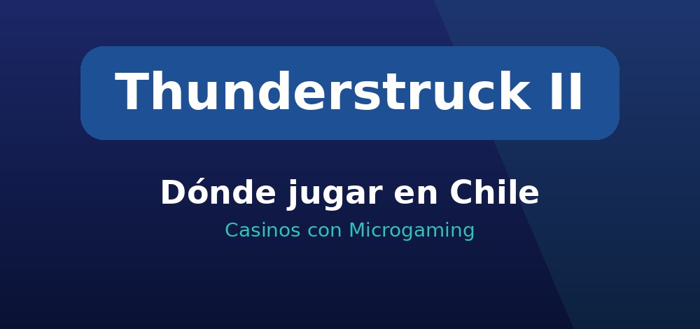 Dónde jugar Thunderstruck II en Chile en casinos con Microgaming