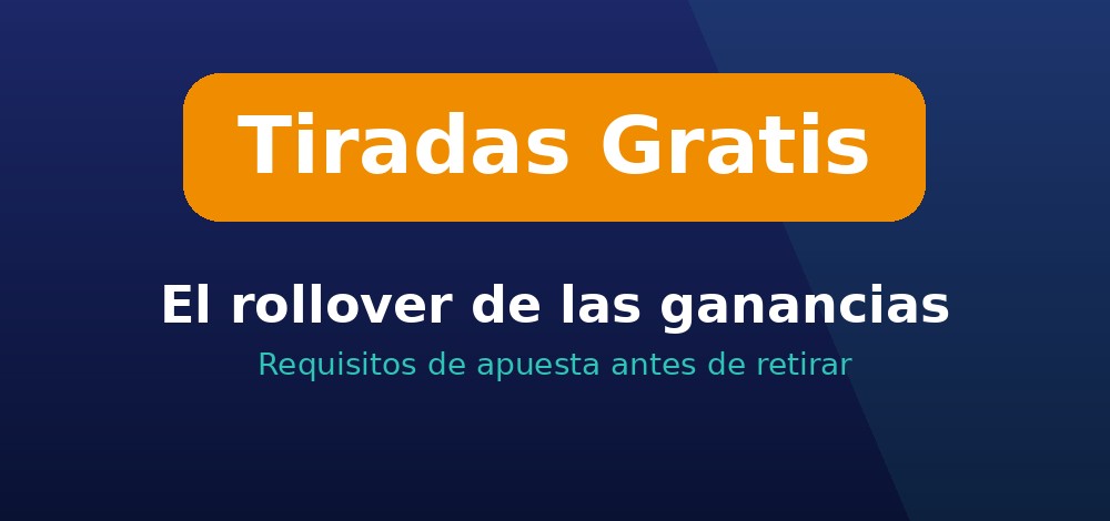 El rollover o requisito de apuesta de las ganancias de las tiradas gratis