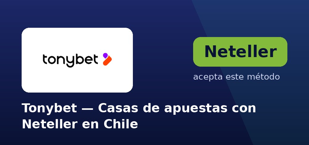 Tonybet - Casas de apuestas con Neteller en Chile