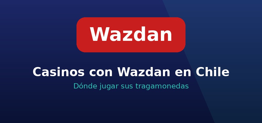 Casinos con juegos de Wazdan donde jugar sus tragamonedas en Chile