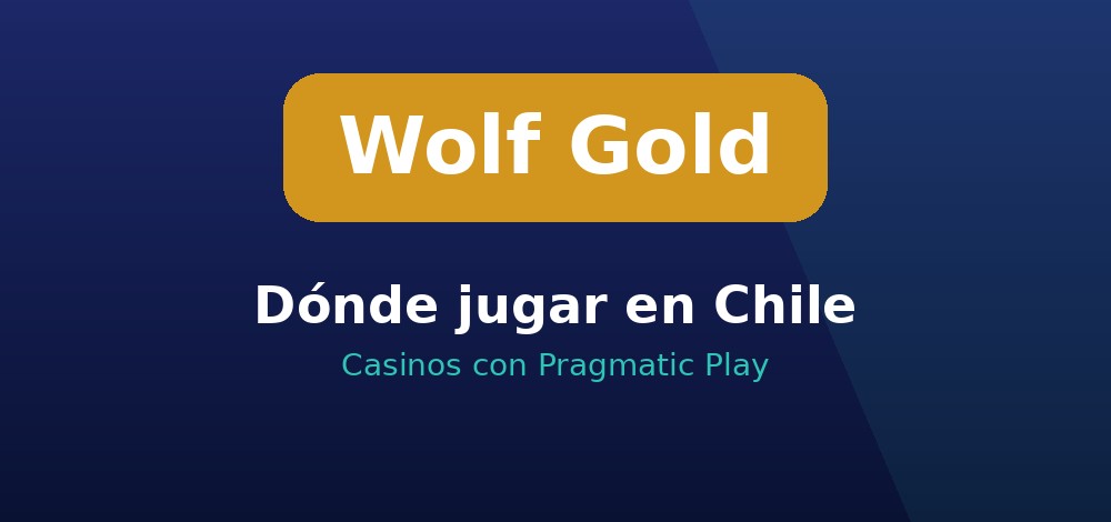 Dónde jugar Wolf Gold en Chile en casinos con Pragmatic Play y pagos en CLP